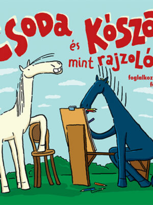 Czigány Zoltán: Csoda és Kósza, mint rajzolók - Foglalkoztató füzet - Micimaci Gyermekkönyvek