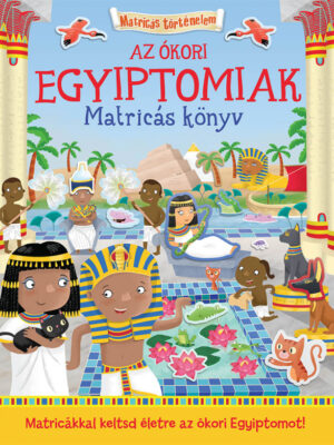 Matricás történelem - Az ókori Egyiptomiak - Micimaci Gyermekkönyvek