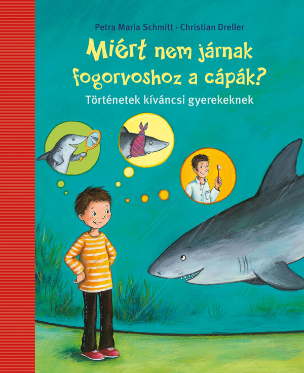 Petra Maria schmitt: Miért nem járnak fogorvoshoz a cápák? - Micimaci Gyermekkönyvek
