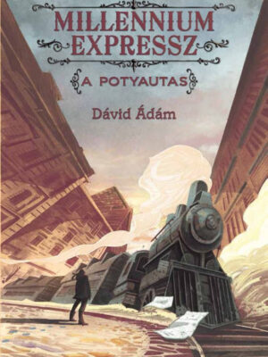 Dávid Ádám: A potyautas - Millennium Expressz 1. - Micimaci Gyermekkönyvek