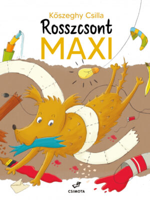 Kőszeghy Csilla: Rosszcsont Maxi - Micimaci Gyermekkönyvek