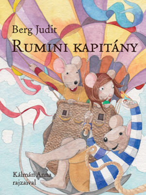 Berg Judit: Rumini kapitány - Micimaci Gyermekkönyvek