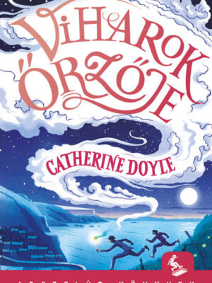 Catherine Doyle: Viharok őrzője - Micimaci Gyermekkönyvek