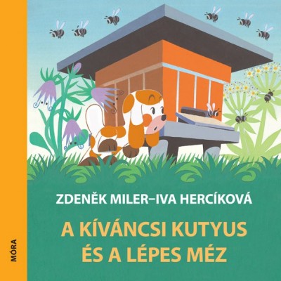 Zdenek Miler: A kíváncsi kutyus és a lépes méz - Micimaci Gyermekkönyvek