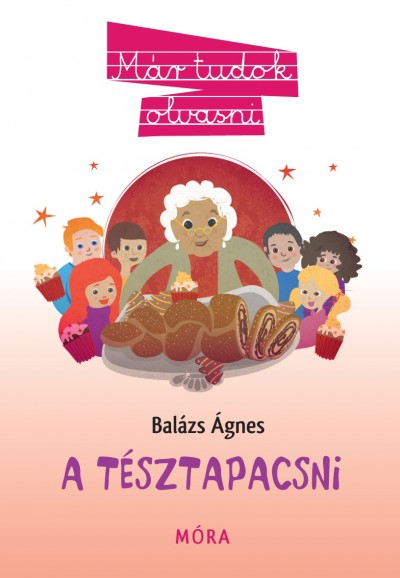 Balázs Ágnes: A tésztapacsni - Már tudok olvasni - Micimaci Gyermekkönyvek