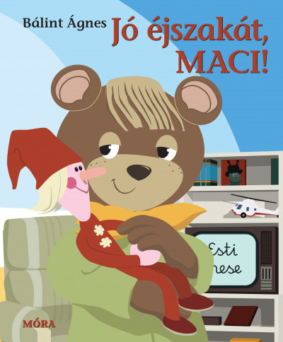 Bálint Ágnes: Jó éjszakát, Maci! - Átdolgozott kiadás - Micimaci Gyermekkönyvek