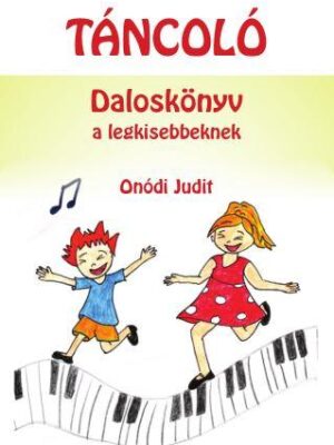 Onódi Judit: Táncoló - Daloskönyv legkisebbeknek - Micimaci Gyermekkönyvek
