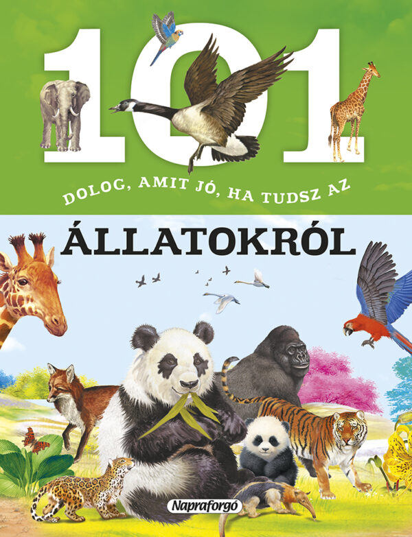 101 dolog, amit jó, ha tudsz az állatokról - Micimaci Gyermekkönyvek